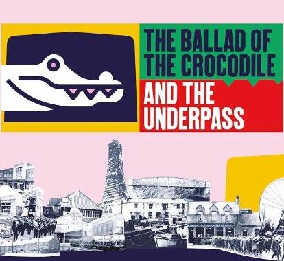 The Ballad of The Crocodile and the Underpass